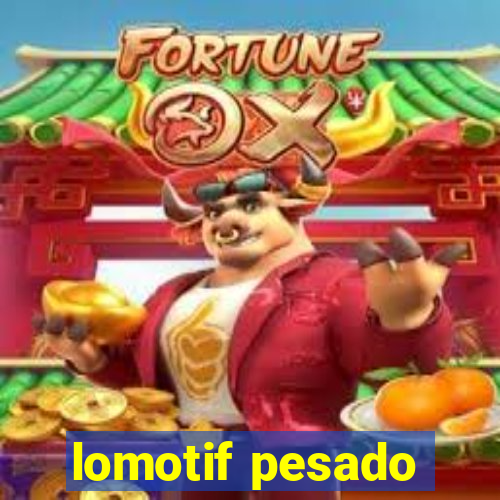 lomotif pesado